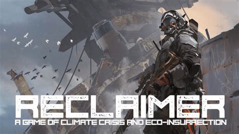 Reclaimer: A game of climate crisis and eco-insurrection