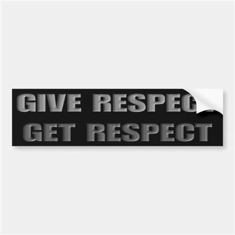 Give Respect Get Respect Car Bumper Sticker | Zazzle