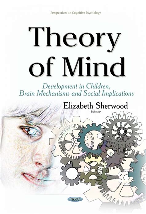 Theory of Mind: Development in Children, Brain Mechanisms and Social Implications – Nova Science ...