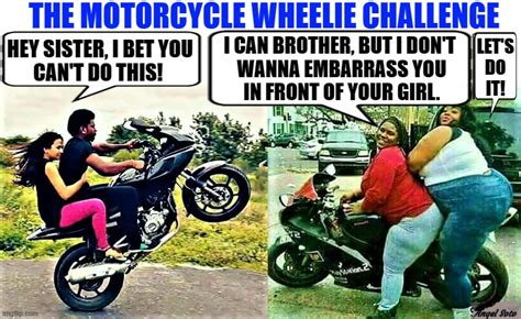 the motorcycle wheelie challenge - Imgflip