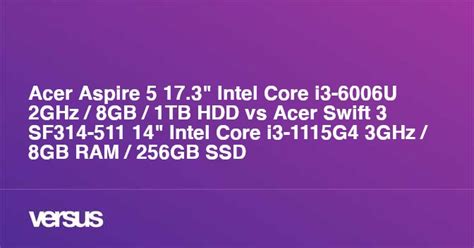 Acer Aspire 5 17.3" Intel Core i3-6006U 2GHz / 8GB / 1TB HDD vs Acer Swift 3 SF314-511 14" Intel ...