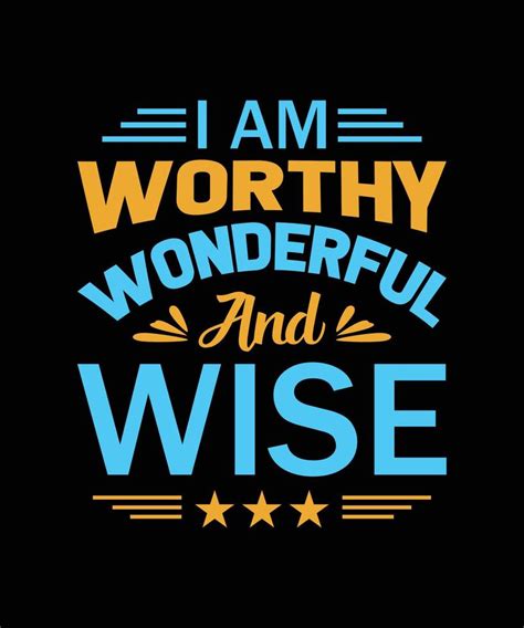 i am worthy wonderful and wise lettering t-shirt design 6852123 Vector ...