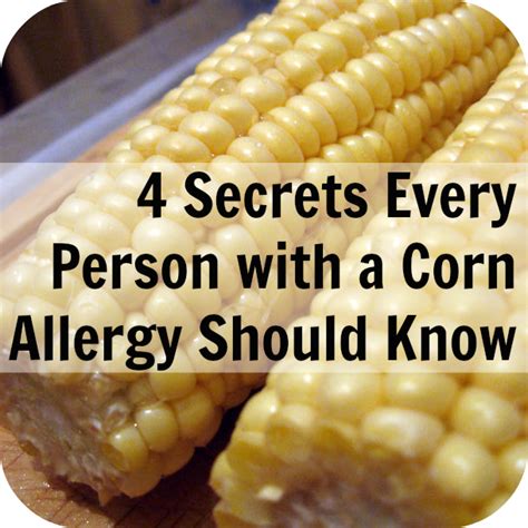 4 Food Secrets Every Person with a Corn Allergy Should Know