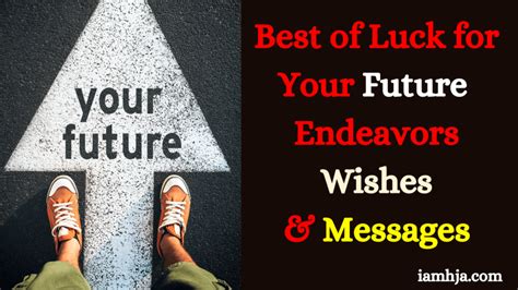 150 Best of Luck for Your Future Endeavors Wishes & Messages