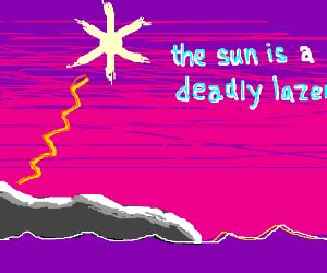 THE SUN IS A DEADLY LASER - Drawception