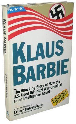 Klaus Barbie: The Shocking Story of How the U.S. Used This Nazi War ...