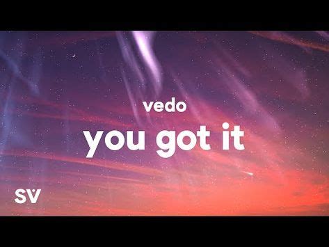 You Got It Vedo Lyrics | aepuerenirah