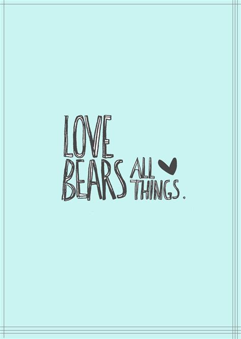 Love bears all things. | Love bears all things, Positive quotes, Love bear