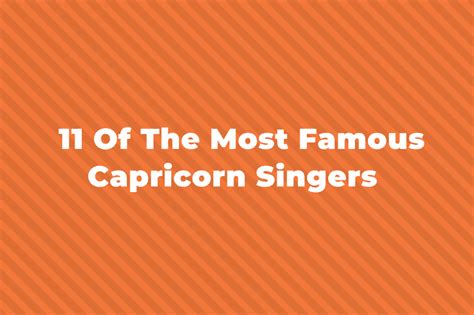 11 Of The Greatest And Most Famous Capricorn Singers