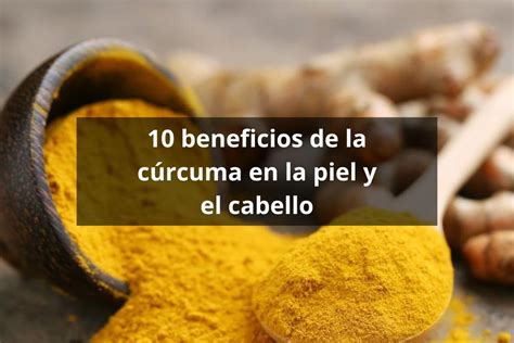 10 beneficios de la cúrcuma en la piel y el cabello - Tienda Bodylogic