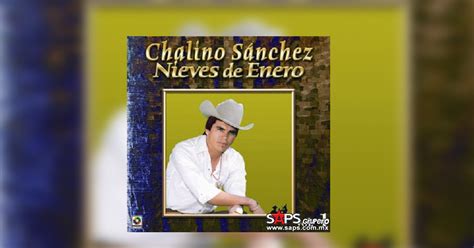 Chalino Sánchez - Las Nieves De Enero (Letra y Video)