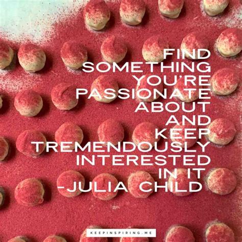 58 Julia Child Quotes About Food and Passion | Keep Inspiring Me