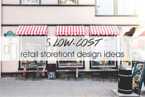 5 Low-Cost Retail Storefront Design Ideas