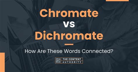 Chromate vs Dichromate: How Are These Words Connected?