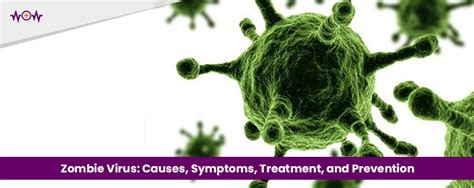 Zombie Virus: Causes, Symptoms, Treatment, and Prevention