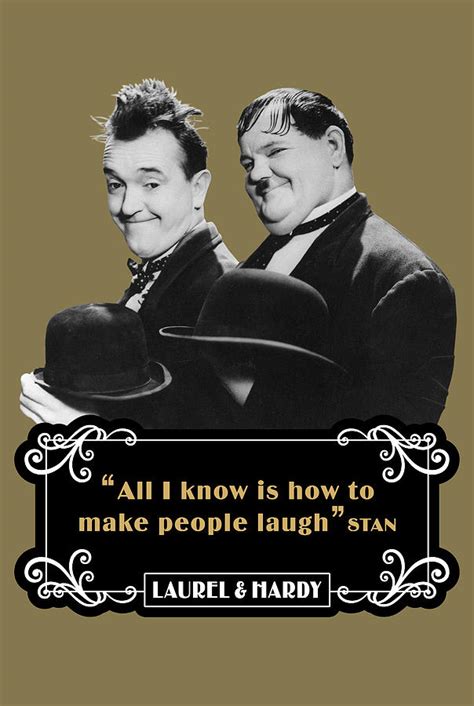 Laurel and Hardy Quotes All I Know Is How To Make People Laugh Digital Art by David Richardson