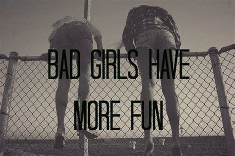 Bad Girls! | Bad girl, Girl quotes, More fun