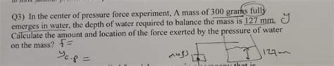 Solved Q3) In the center of pressure force experiment, A | Chegg.com