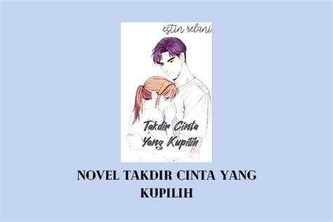 Baca Novel Takdir Cinta Yang Kupilih PDF Lengkap Full Episode - Senjanesia