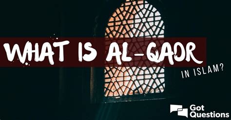 What is al-Qadr in Islam? | GotQuestions.org