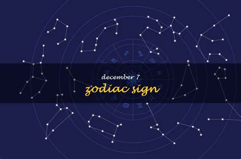 Uncovering The Secrets Of December 7 Zodiac Sign: What Makes ...