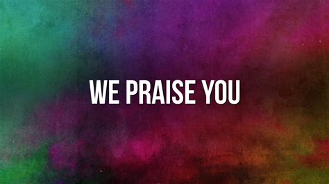 We Praise You Video Worship Song Track with Lyrics | Playback Media ...