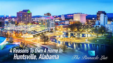 4 Reasons To Own A Home In Huntsville, Alabama – The Pinnacle List