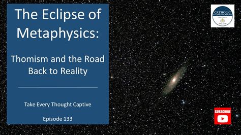 The Eclipse of Metaphysics: Thomism and the Road Back to Realism - YouTube