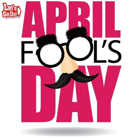 Let's Go Out | April fools, April fools day jokes, April fools day