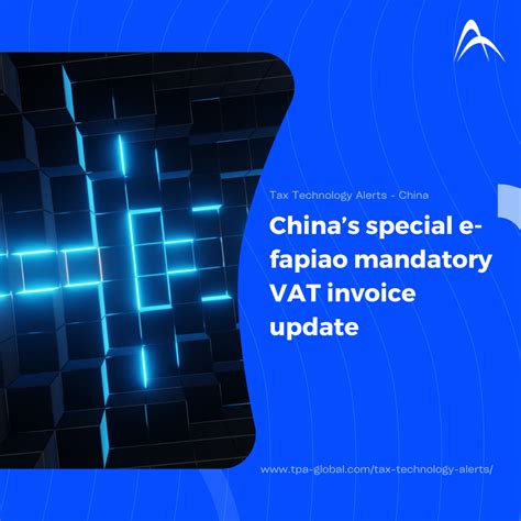 China’s special e-fapiao mandatory VAT invoice update - TPA Global