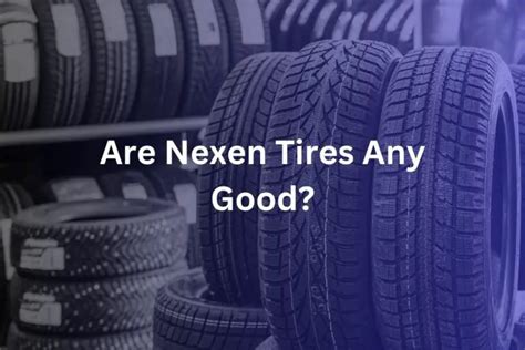 Are Nexen Tires Any Good? Unbiased Review and Ratings - Tire Fever