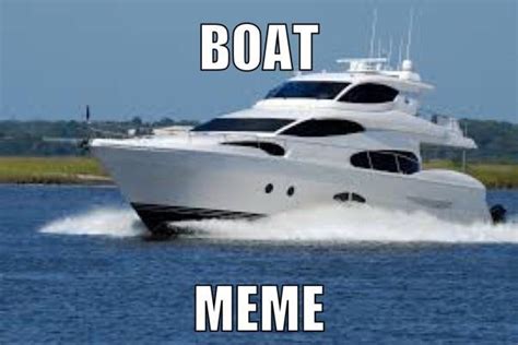 Boat Meme : r/boatmeme