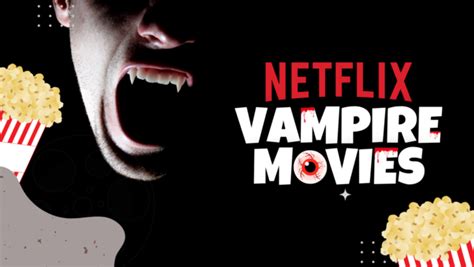 10 Best Vampire Movies on Netflix 2023