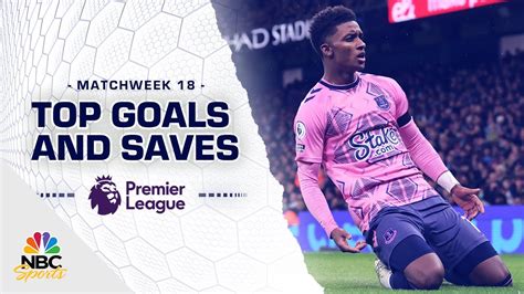 Top Premier League goals and saves from Matchweek 18 (2022-23) | NBC ...