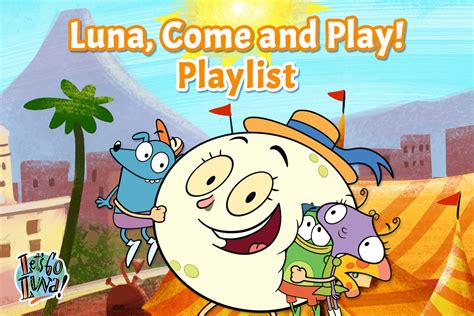 Luna, Come and Play! #Playlist - 9 Story Media Group