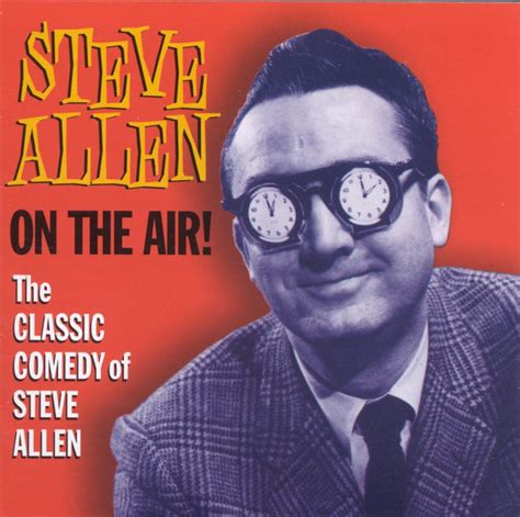 Steve Allen – Steve Allen On The Air - The Classic Comedy Of Steve ...