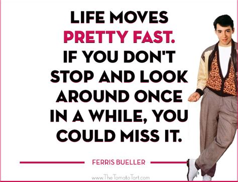 20 Ferris Bueller Life Moves Pretty Fast Quote | QuotesBae