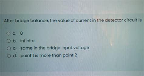 Solved After bridge balance, the value of current in the | Chegg.com