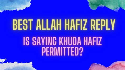 Best Allah Hafiz Reply | Is Saying Khuda Hafiz Permitted? - Sach Daily