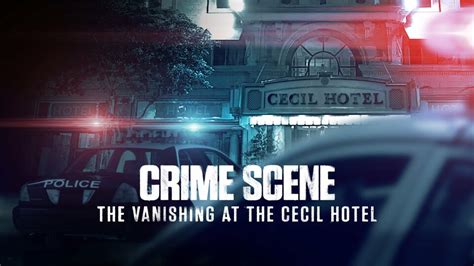 Crime Scene: The Vanishing at the Cecil Hotel - Netflix Series - Where To Watch