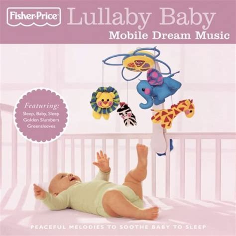 Fisher-Price Lullaby Baby: Mobile Music by Various Artists - Amazon.com Music