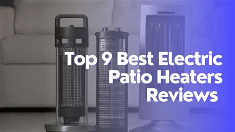 Top 9 Best Electric Patio Heaters Reviews in 2023 - FlatDEN