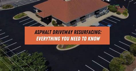 Asphalt Driveway Resurfacing: Everything You Need To Know