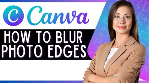 How to Blur Photo Edges in Canva (Quick Canva Tutorial) - YouTube