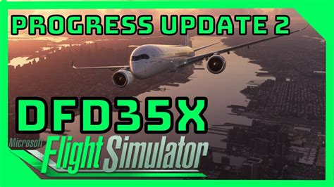 DFD35X Progress Update 2 | Microsoft Flight Simulator | Airbus A350 | Digital Flight Dynamics ...