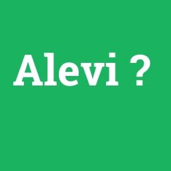 Alevi ne demek? - anlami-nedir.com