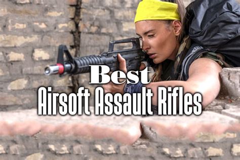 Best Airsoft Assault Rifles - Discover the yard