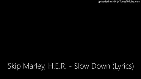 Skip Marley, H.E.R. - Slow Down (Lyrics) - YouTube