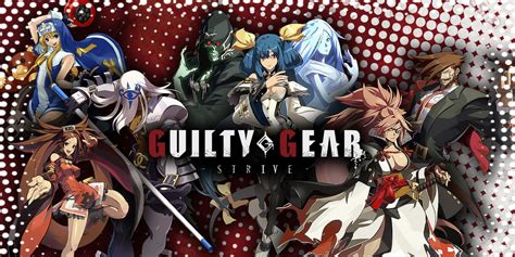 Guilty Gear Strive DLC: Characters We Most Want to See