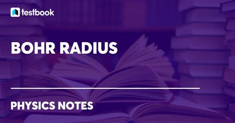 Bohr Radius: Learn Concept, Formula, Derivation and Examples